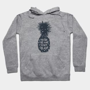 Hand Drawn Pineapple. Motivational Quote - You Are The Pine To My Colada Hoodie